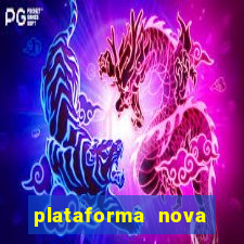 plataforma nova pagando muito hoje